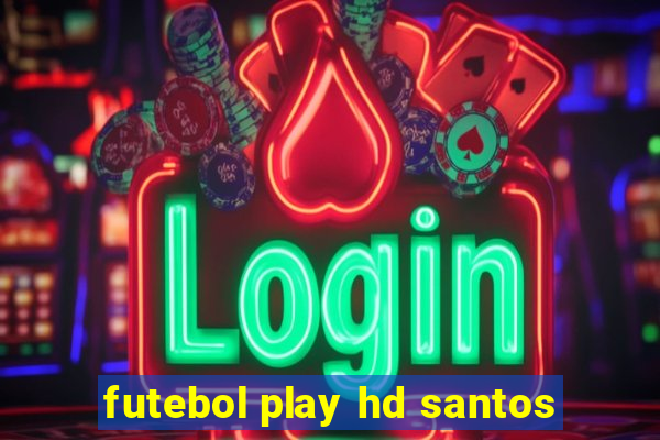 futebol play hd santos